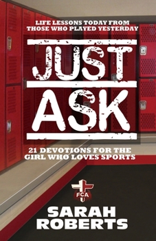Paperback Just Ask: Life Lessons Today From Those Who Played Yesterday Book