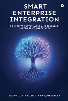 Paperback Smart Enterprise Integration: A Guide to Sustainable and Scalable Multi-ERP Connectivity Book