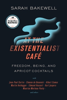 Paperback At the Existentialist Café: Freedom, Being, and Apricot Cocktails with Jean-Paul Sartre, Simone de Beauvoir, Albert Camus, Martin Heidegger, Mauri Book