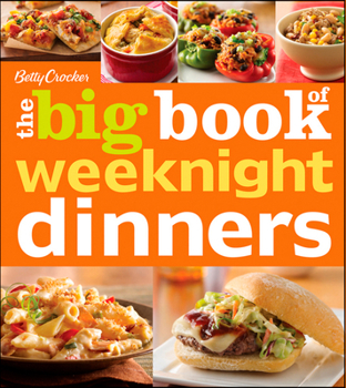 Betty Crocker the Big Book of Weeknight Dinners - Book  of the Big Book of