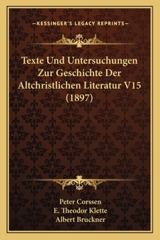 Paperback Texte Und Untersuchungen Zur Geschichte Der Altchristlichen Literatur V15 (1897) [German] Book