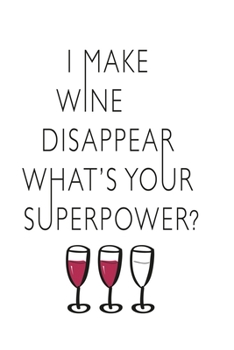 Paperback I make wine disappear what's your superpower?: Notebook graph paper 120 pages 6x9 perfect as math book, sketchbook, workbook and diary for funny peopl Book