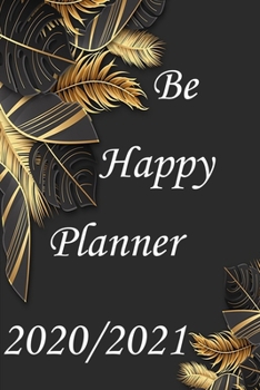 Paperback Be Happy Planner 2020 /2021: Woman / Girls Planner 2020 /2021 Book