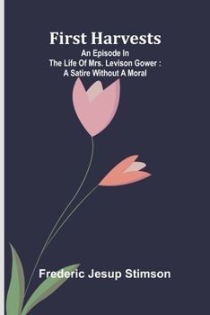 Paperback First harvests: An episode in the life of Mrs. Levison Gower: A satire without a moral Book