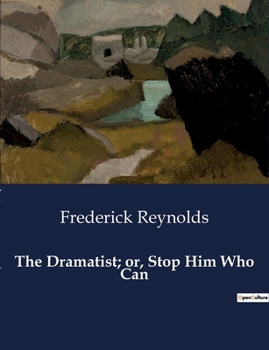 Paperback The Dramatist; or, Stop Him Who Can: A Comedy of Misunderstandings and Intrigue Book