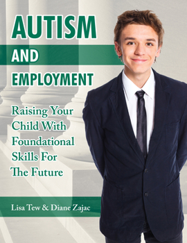 Paperback Autism and Employment: Raising Your Child with Foundational Skills for the Future Book