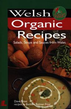 Paperback Welsh Organic Recipies: Salads, Soups and Sauces from Wales Book