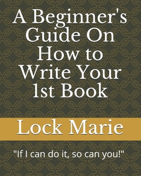 Paperback A Beginner's Guide On How to Write Your 1st Book