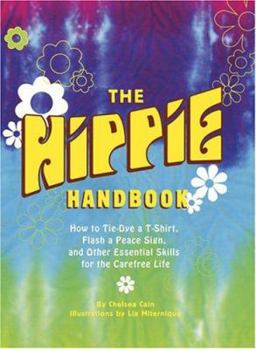 Paperback Hippie Handbook: How to Tie-Dye A T-Shirt, Flash a Peace Sign, and Other Essential Skills for the Carefree Life Book