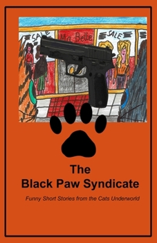 Paperback The Black Paw Syndicate: Funny Short Stories from the Cat Underworld Book