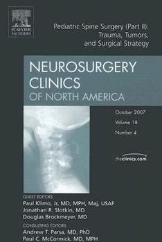 Hardcover Pediatric Spine Surgery: Trauma, Tumors, and Surgical Strategy - Part II, an Issue of Neurosurgery Clinic: Volume 18-4 Book