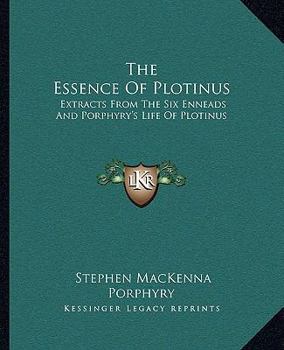 Paperback The Essence Of Plotinus: Extracts From The Six Enneads And Porphyry's Life Of Plotinus Book