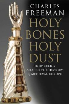 Hardcover Holy Bones, Holy Dust: How Relics Shaped the History of Medieval Europe Book