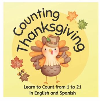 Paperback Counting Thanksgiving: Learn to Count from 1 to 21 in English and Spanish Book
