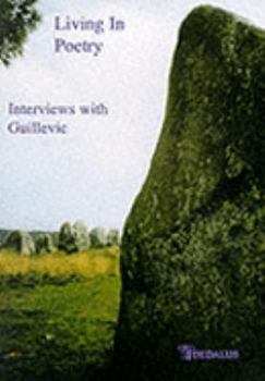 Living in Poetry: Interviews With Guillevic (The Poet in Person, No. 1)