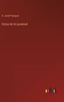 Hardcover Ocios de mi juventud [Spanish] Book