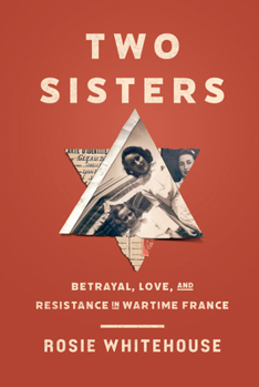 Paperback Two Sisters: Betrayal, Love, and Resistance in Wartime France Book