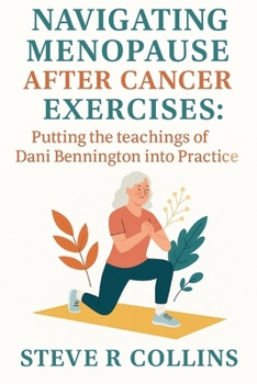 Paperback Navigating Menopause After Cancer Exercises: Putting the teachings of Dani Bennington into Practice Book