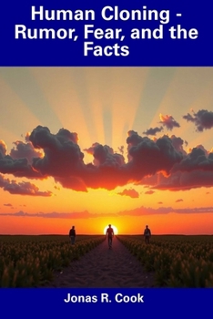 Human Cloning - Rumor, Fear, and the Facts