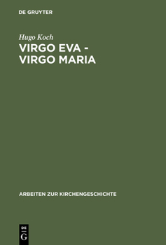 Hardcover Virgo Eva - Virgo Maria: Neue Untersuchungen Über Die Lehre Von Der Jungfrauschaft Und Der Ehe Mariens in Der Ältesten Kirche [German] Book