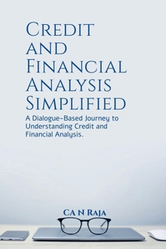 Credit and Financial Analysis Simplified: A Dialogue-Based Journey to Understanding Credit and Financial Analysis