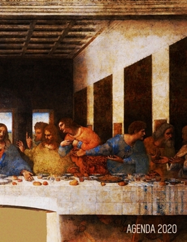 La �ltima Cena Agenda 2020: Leonardo da Vinci Planificador Annual Enero a Diciembre 2020 Renacimiento Italiano Ideal Para la Escuela, el Estudio y la Oficina