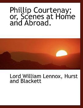 Paperback Phillip Courtenay; Or, Scenes at Home and Abroad. Book