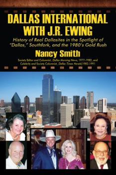 Hardcover Dallas International with J.R. Ewing: History of Real Dallasites in the Spotlight of "Dallas," Southfork and the 1980's Gold Rush Book