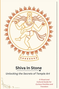 Shiva In Stone: Unlocking The Secrets of Temple Art