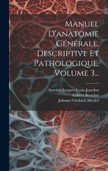 Hardcover Manuel D'anatomie Générale, Descriptive Et Pathologique, Volume 3... [French] Book