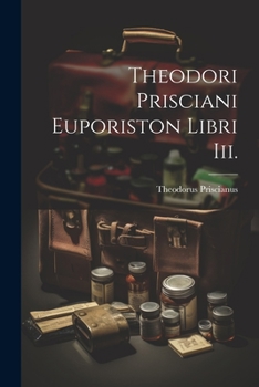 Paperback Theodori Prisciani Euporiston Libri Iii. [Latin] Book