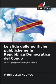 Le sfide delle politiche pubbliche nella Repubblica Democratica del Congo: Analisi, prospettive di miglioramento (Italian Edition)