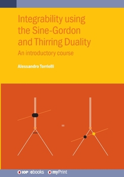 Paperback Integrability using the Sine-Gordon and Thirring Duality: An introductory course Book