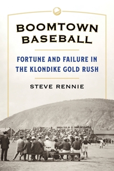 Paperback Boomtown Baseball: Fortune and Failure in the Klondike Gold Rush Book