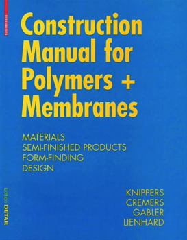 Hardcover Construction Manual for Polymers + Membranes: Materials, Semi-Finished Products, Form Finding, Design Book