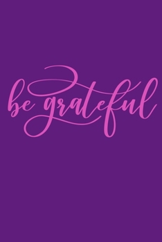 Paperback Be Grateful: Blank Lined Notebook: Baking Gift Culinary Student Gift 6x9 110 Blank Pages Plain White Paper Soft Cover Book