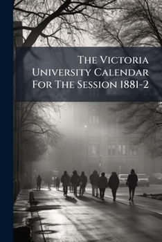 Paperback The Victoria University Calendar For The Session 1881-2 Book