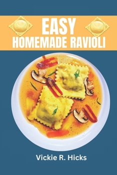Easy Homemade Ravioli: A Step-By-Step Guide