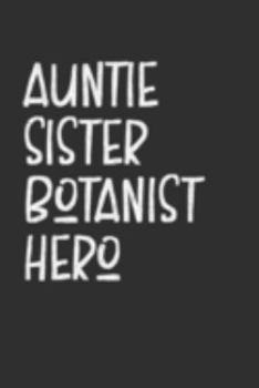 Paperback Aunt Sister Botanist Hero: Aunt Journal, Diary, Notebook or Gift for Auntie Book