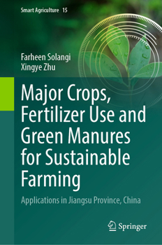 Major Crops, Fertilizer Use and Green Manures for Sustainable Farming: Advanced Forecasting in Agriculture (Smart Agriculture, 15)