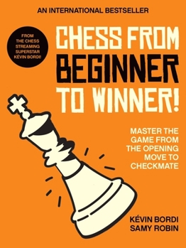 Paperback Chess from Beginner to Winner!: Master the Game from the Opening Move to Checkmate Book