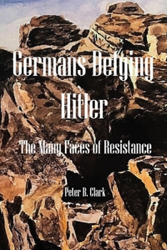 Misc. Germans Defying Hitler: The Many Faces of Resistance Book