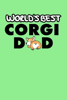 World's Best Corgi Dad: A Lined Notebook or Journal for Men Boys Corgi Dog Owners