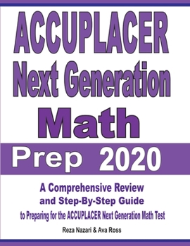 Paperback ACCUPLACER Next Generation Math Prep 2020: A Comprehensive Review and Step-By-Step Guide to Preparing for the ACCUPLACER Next Generation Math Test Book