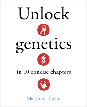 Unlock Genetics in 10 Concise Chapters