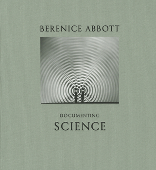 Hardcover Berenice Abbott: Documenting Science Book