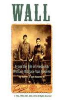 Wall: From the Life of Frederick William Wallace Van Keuren