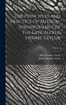 Hardcover The Principles And Practice Of Medical Jurisprudence By The Late Alfred Swaine Taylor; Volume 2 Book