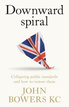 Hardcover Downward Spiral: Collapsing Public Standards and How to Restore Them Book