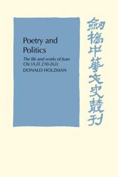 Paperback Poetry and Politics: The Life and Works of Juan Chi, A.D. 210-263 Book